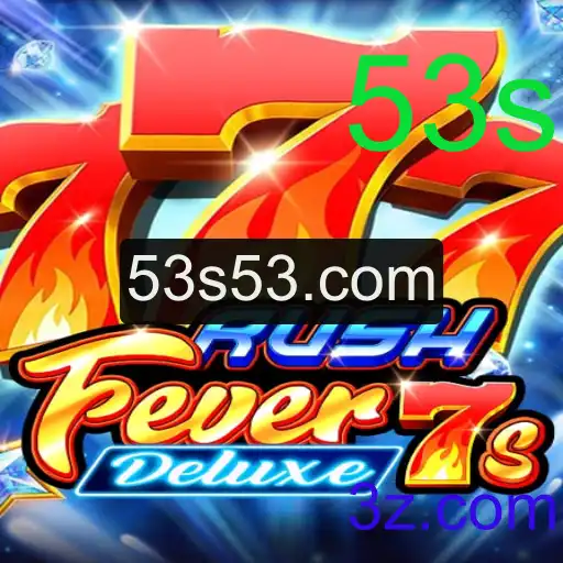 Descubra o Mundo Empolgante de RushFever7sDeluxe com a Emoção dos 53s